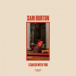 Download track I Can Go With You Sam Burton