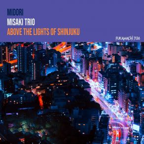 Download track Above The Lights Of Shinjuku (Live From Nefertiti Jazz Cafe) Midori Misaki Trio