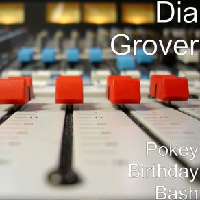 Download track Pokey Birthday Bash Dia Grover