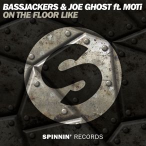 Download track On The Floor Like Bassjackers, MOTI, Joe Ghost