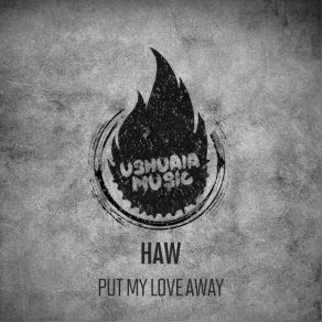 Download track Put My Love Away Haw