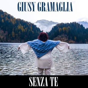 Download track Senza Te Giusy Gramaglia