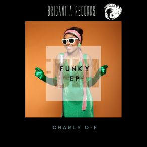 Download track We Got The Funk (Original Mix) Charly O-F