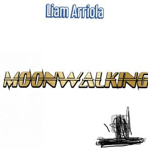 Download track Moonwalking Liam Arriola