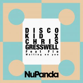 Download track Waiting On You Chris Gresswell, Disco KidFlo'