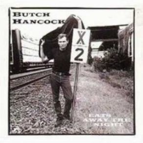 Download track Moanin' Of The Midnight Train Butch Hancock