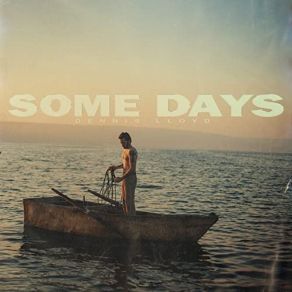 Download track Some Days Dennis Lloyd