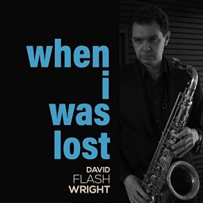 Download track When I Was Lost David Flash Wright