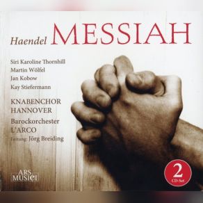 Download track MESSIAH, Oratorio In Three Parts, HWV 56 - PART THE FIRST. Symphony Jan Kobow, Siri Karoline Thornhill, Jörg Breiding, Hannover Boys' ChoirKnabenchor Hannover