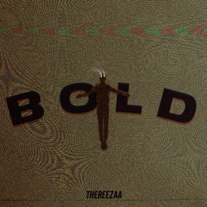 Download track BOLD THEREEZAA