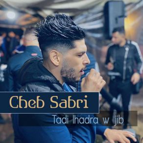 Download track Tadi Lhadra W Jib Cheb Sabri