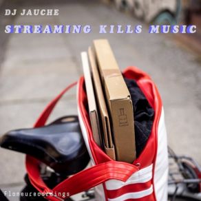 Download track Streaming Kills Creativity DJ Jauche