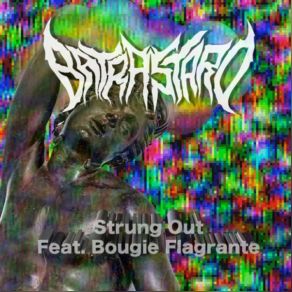 Download track Strung Out Bat RastardBougie Flagrante