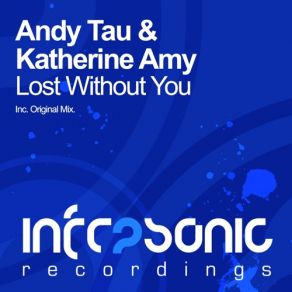 Download track Lost Without You (Original Mix) Andy Tau, Katherine Amy