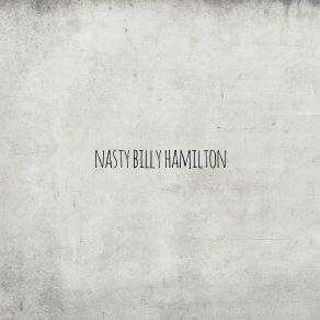 Download track Big Surprise Nasty Billy Hamilton