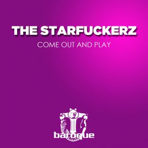 Download track Come Out And Play (Vocal Mix) The Starfuckerz