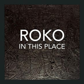 Download track In This Place Roko