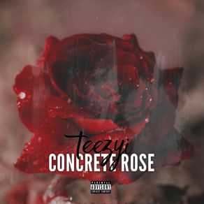 Download track Rose From The Concrete Teezyi