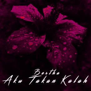 Download track Aku Takan Kalah Bertha