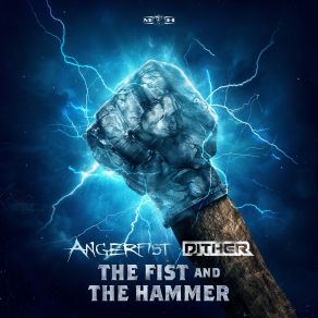 Download track The Fist And The Hammer AngerfistDither