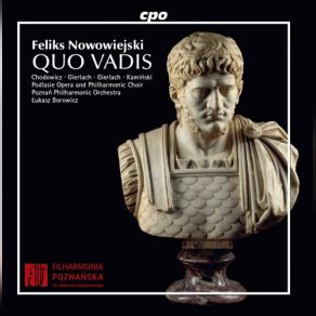 Download track Quo Vadis, Op. 30 (Sung In Polish): Jak Ciemna Noc Łukasz Borowicz, Philharmonic Choir, Poznan Philharmonic Orchestra, Podlasie OperaRobert Gierlach