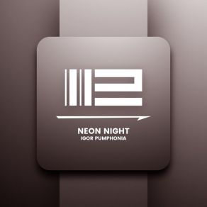 Download track Neon Night (Dub) Igor Pumphonia