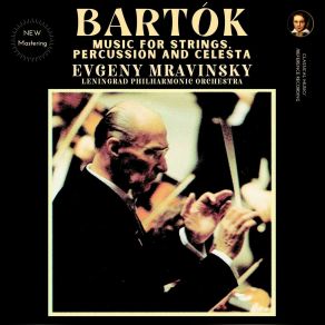 Download track Music For Strings, Percussion And Celesta, Sz. 106 IV. Allegro Molto (2024 Remastered, Moscow 1965) The Leningrad Philharmonic Orchestra, Béla Bartók, Evgueni Mravinski