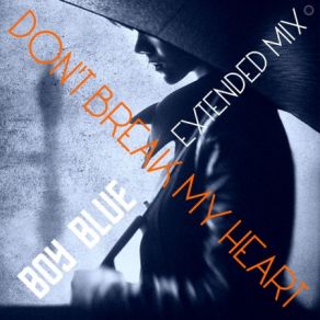 Download track Don't Break My Heart (Extended Vocal Disco Mix) Boy Blue