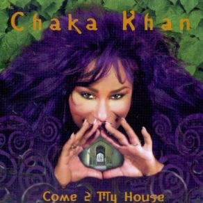 Download track Come 2 My House Chaka Khan