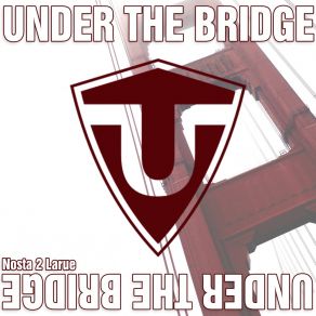 Download track Under The Bridge (Bridge Rémix) DJ Nosta 2 Larue