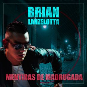 Download track Mentiras De Madrugada Brian Lanzelotta