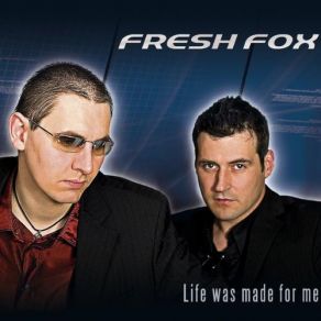 Download track Life Was Made For Me (Radio Mix) Fresh Fox