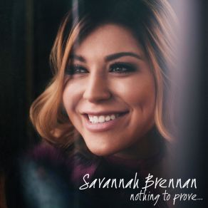 Download track Nothing To Prove Savannah Brennan