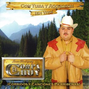 Download track El Corrido Del Viejito (En Vivo) Jesus Rodriguez El Compa Chuy