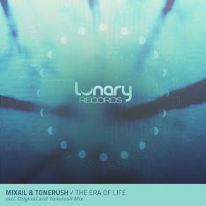 Download track The Era Of Life (Tonerush Mix) Tonerush, Mixail