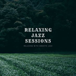 Download track Late Night Jazz Sessions Relaxing Jazz Sessions