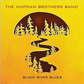 Download track Black River Blues The Hupman Brothers Band