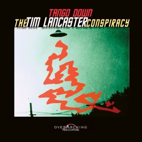 Download track Tango Down The Tim Lancaster Conspiracy