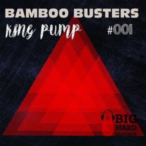 Download track King Pump (Original Mix) Bamboo Busters