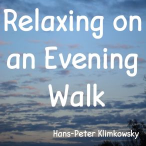 Download track Relaxing On An Evening Walk, Pt. 5 Hans-Peter Klimkowsky