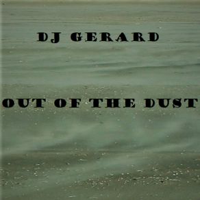 Download track Out Of The Dust DJ Gerard