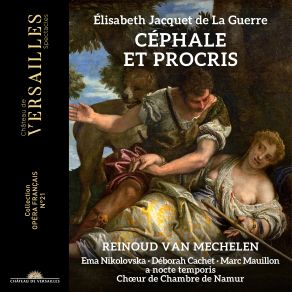 Download track Céphale Et Procris, Act III Scene 3: Passacaille Choeur De Chambre De Namur, Marc Mauillon, Reinoud Van Mechelen, Deborah Cachet, A Nocte Temporis, Procris