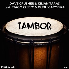 Download track Tambor (Radio Edit) Tiago CurióDudu Capoeira, Kilian Taras, Dave Crusher