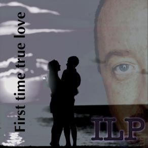 Download track First Time True Love ILP