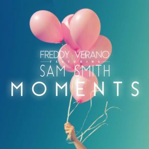 Download track Moments Sam Smith, Freddy Verano