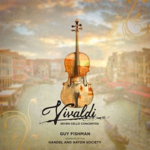 Download track Cello Concerto In F Major, RV 410 III. Allegro Händel, Guy Fishman, Haydn Society Orchestra
