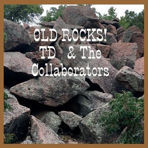 Download track Old Rocks T. D, The Collaborators