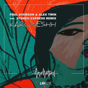 Download track Karuneshh (Stereo Express Remix) Alex Twin