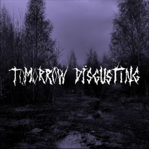 Download track Nothing Tomorrow Disgusting