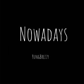 Download track Nowadays YungBrezzy